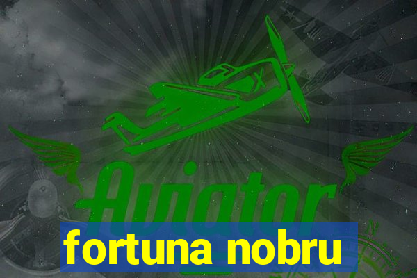 fortuna nobru